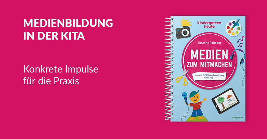 Medien zum Mitmachen. Impulse für die Medienbildung in der Kita - 978-3-451-00910-5