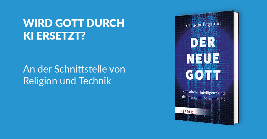 Der neue Gott. Künstliche Intelligenz und die menschliche Sinnsuche - 978-3-451-60146-0