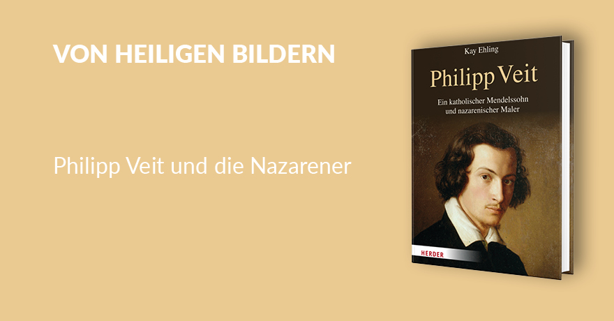 Philipp Veit. Ein katholischer Mendelssohn und nazarenischer Maler. Eine Biographie - 978-3-451-39460-7