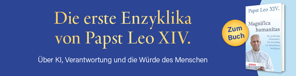 Anzeige: Papst Leo XIV.: Magnifica Humanitas. Über die Bewahrung des Menschen im Zeitalter der Künstlichen Intelligenz. Enzyklika