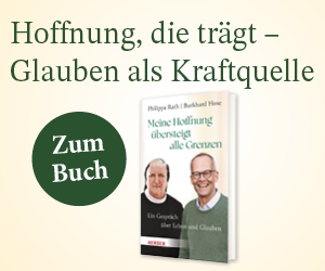 Anzeige: Meine Hoffnung übersteigt alle Grenzen. Ein Gespräch über Leben und Glauben. Von Philippa Rath und Burkhard Hose