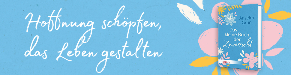 Anzeige: Anselm Grün - Das kleine Buch der Zuversicht