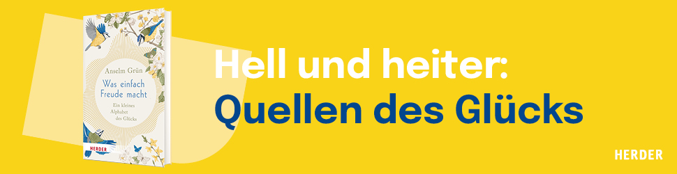 Anzeige: Was einfach Freude macht. Ein kleines Alphabet des Glücks. Von Anselm Grün