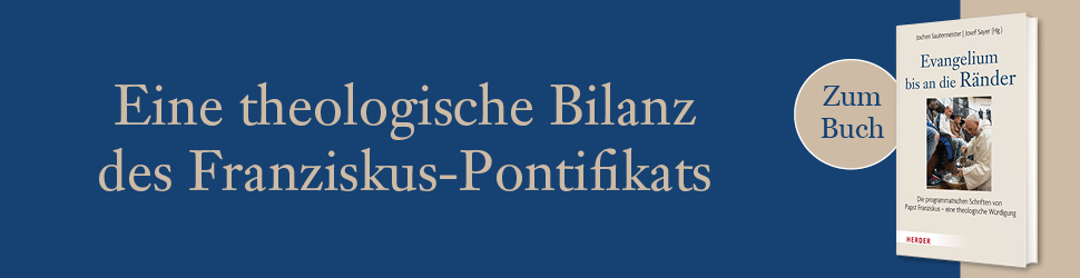 Anzeige: Evangelium bis an die Ränder. Die programmatischen Schriften von Papst Franziskus – eine theologische Würdigung. Hg: Jochen Sautermeister, Josef Sayer