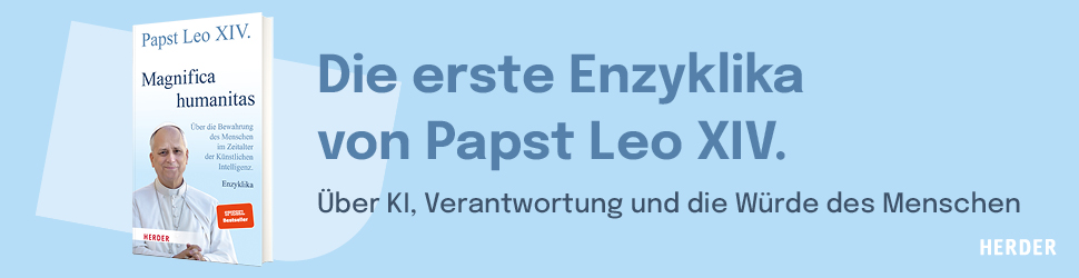 Anzeige: Papst Leo XIV.: Magnifica Humanitas. Über die Bewahrung des Menschen im Zeitalter der Künstlichen Intelligenz. Enzyklika