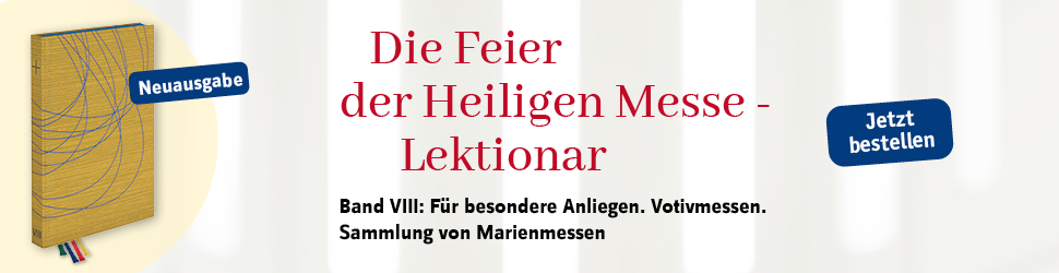Anzeige: Die Feier der Heiligen Messe - Lektionar Band VIII - Für besondere Anliegen. Votivmessen. Sammlung von Marienmessen