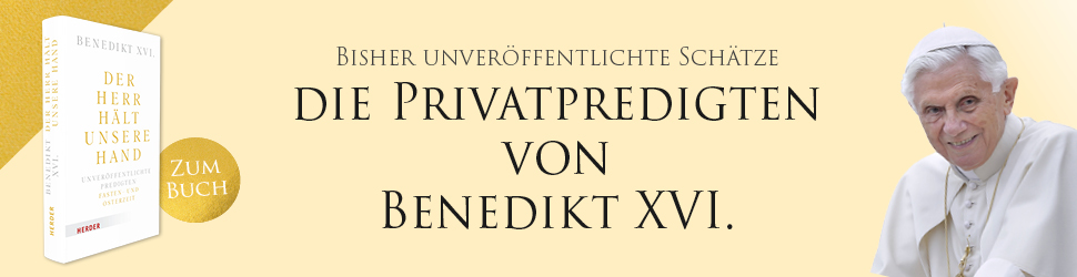 Anzeige: Der Herr hält unsere Hand. Unveröffentlichte Predigten. Band 1: Fasten- und Osterzeit. Von Benedikt XVI.