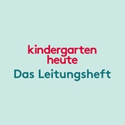 kindergarten heute - Das Leitungsheft