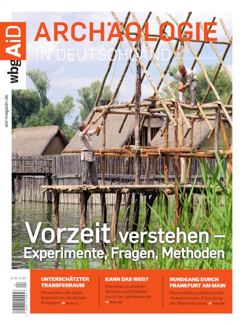 Heft 4/2025: Vorzeit verstehen – Experimente, Fragen, Methoden