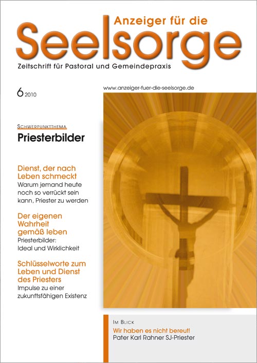 Anzeiger für die Seelsorge. Zeitschrift für Pastoral und Gemeindepraxis 6/2010