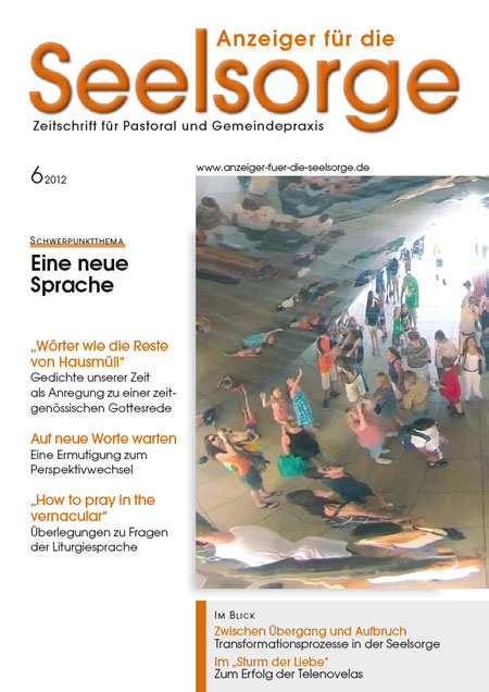 Anzeiger für die Seelsorge. Zeitschrift für Pastoral und Gemeindepraxis 6/2012