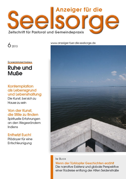 Anzeiger für die Seelsorge. Zeitschrift für Pastoral und Gemeindepraxis 6/2013