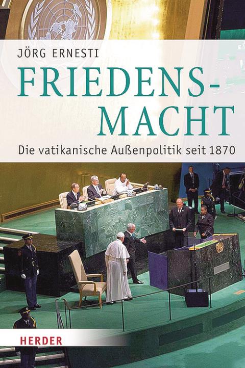 Cover des Buchs "Friedensmacht. Die vatikanische Außenpolitik seit 1870" von Jörg Ernesti