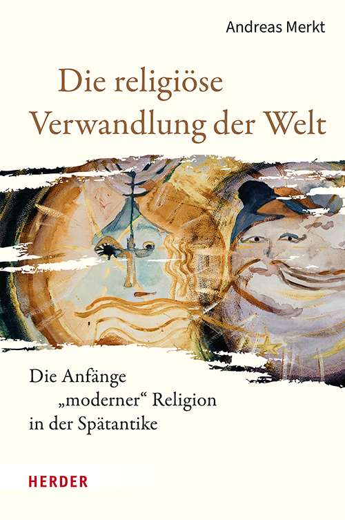 Andreas Merkt, Die religiöse Verwandlung der Welt