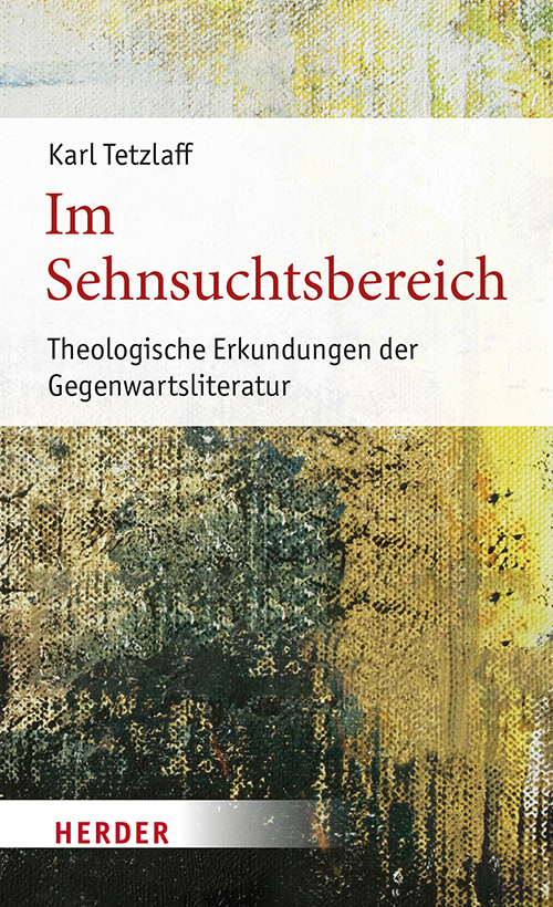 Sich nach dem Sehnen sehnen: Zu Karl Tetzlaffs erhellender Studie «Im Sehnsuchtsbereich»