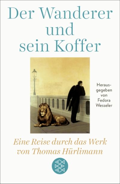 Cover des Buches "Der Wanderer und sein Koffer. Eine Reise durch das Werk von Thomas Hürlimann", herausgegeben von Fedora Wesseler