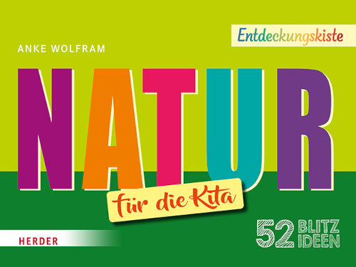 52 Blitzideen: Natur: Entdeckungskiste – Praxisimpulse für Kitas und Schulkindbetreuung
