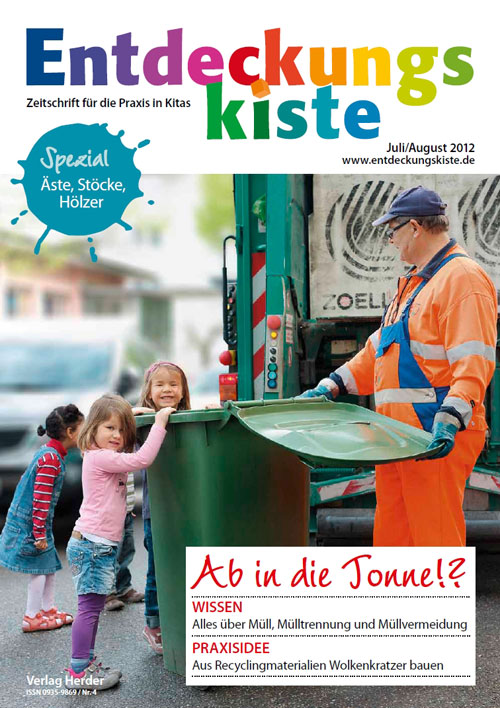 Entdeckungskiste. Impulse für die Kita-Praxis 4/2012, Juli/August: Ab in die Tonne!?