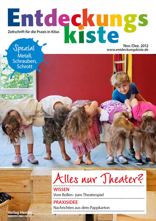 Entdeckungskiste. Impulse für die Kita-Praxis 6/2012, November/Dezember: Alles nur Theater?