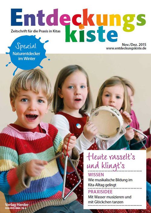 Entdeckungskiste. Impulse für die Kita-Praxis 6/2015, November/Dezember: Heute rasselt’s und klingt’s