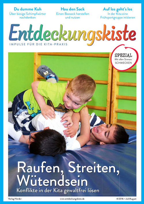 Entdeckungskiste. Impulse für die Kita-Praxis 4/2016, Juli/August: Raufen, Streiten, Wütendsein. Konflikte in der Kita gewaltfrei lösen