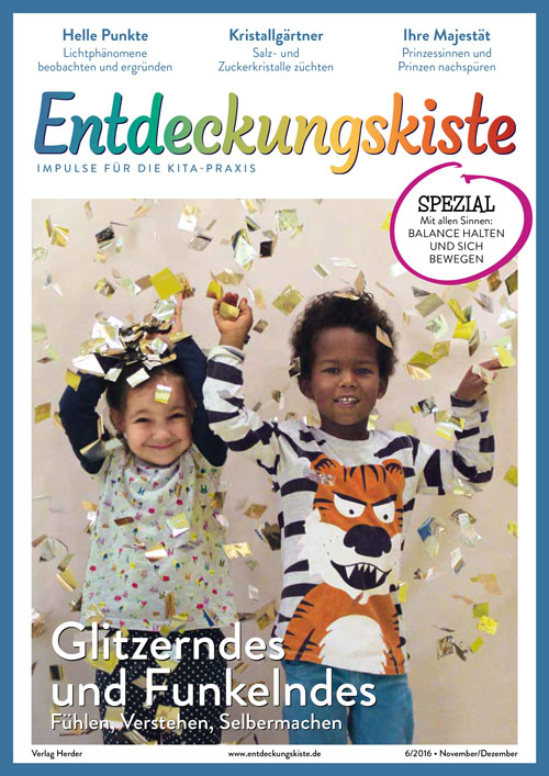 Entdeckungskiste. Impulse für die Kita-Praxis 6/2016, November/Dezember: Glitzerndes und Funkelndes. Fühlen, Verstehen, Selbermachen