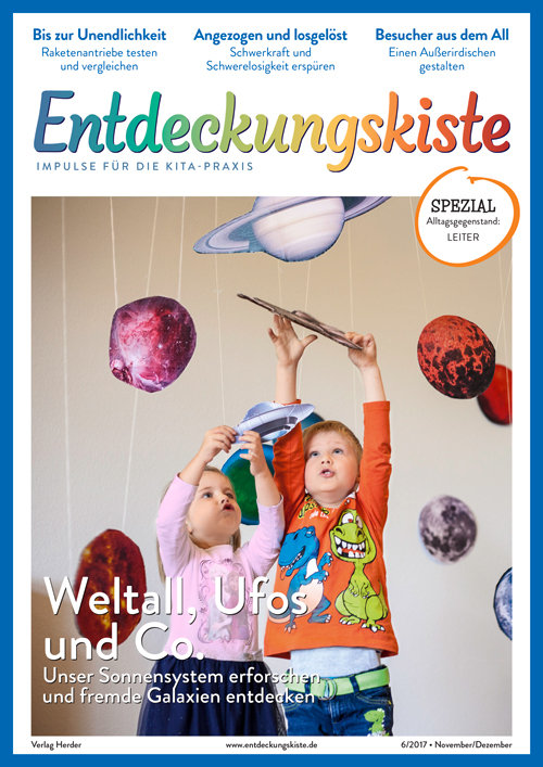 Entdeckungskiste. Impulse für die Kita-Praxis 6/2017, November/Dezember: Weltall, Ufos und Co. Unser Sonnensystem erforschen und fremde Galaxien entdecken