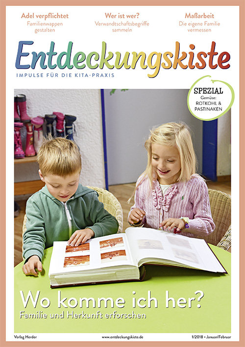 Entdeckungskiste. Impulse für die Kita-Praxis 1/2018, Januar/Februar: Wo komme ich her? Familie und Herkunft erforschen