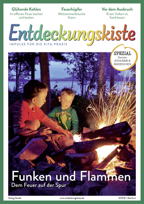 Entdeckungskiste. Impulse für die Kita-Praxis 3/2018, Mai/Juni: Funken und Flammen. Dem Feuer auf der Spur