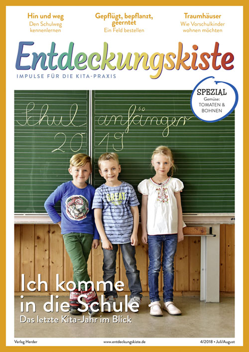 Entdeckungskiste. Impulse für die Kita-Praxis 4/2018, Juli/August: Ich komme in die Schule. Das letzte Kita-Jahr im Blick