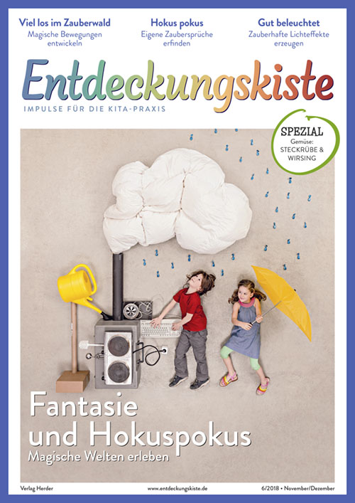 Entdeckungskiste. Impulse für die Kita-Praxis 6/2018, November/Dezember: Fantasie und Hokuspokus. Magische Welten erleben