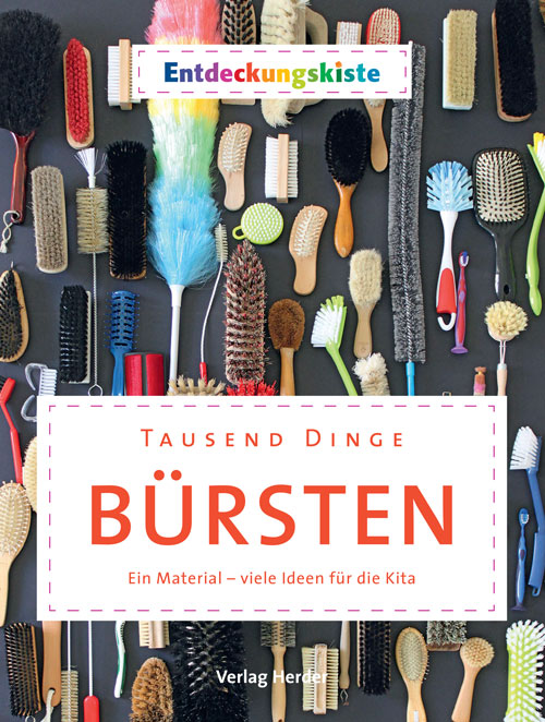 Titelseite Entdeckungskiste Tausend Dinge - Bürsten: Ein Material - viele Ideen für die Kita