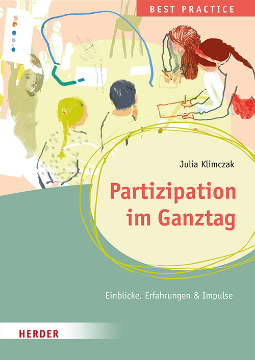 Partizipation im Ganztag. Best Practice: Einblicke, Erfahrungen & Impulse