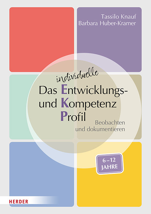 Das individuelle Entwicklungs- und Kompetenzprofil (EKP) für Kinder von 6-12 Jahren. Manual: Beobachten und dokumentieren
