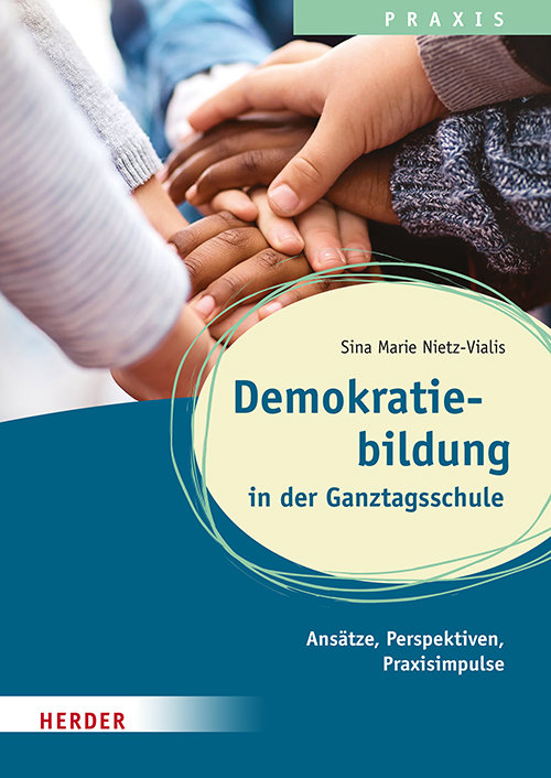 Demokratiebildung in der Ganztagsschule: Ansätze, Praxisimpulse und Perspektiven. Qualität in Ganztagsschule, Hort und Schulkindbetreuung