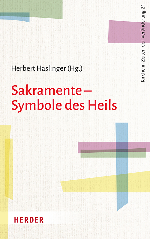 Symbole des Heils: Neue Publikationen zu Liturgie und Sakramententheologie