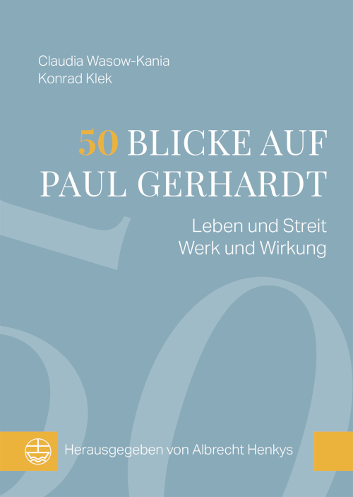Vom Barock bis in die Gegenwart: Neue Veröffentlichungen zum Lieddichter Paul Gerhardt und zur Ökumene