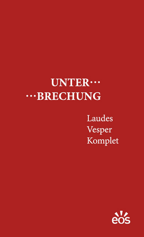 Unterbrechung: Neue Praxisliteratur zum Stundengebet und zum Bibellesen