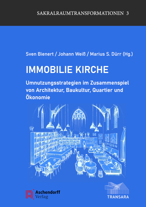 Immobilie Kirche: Neue Veröffentlichungen zum Umgang mit unseren Sakralbauten