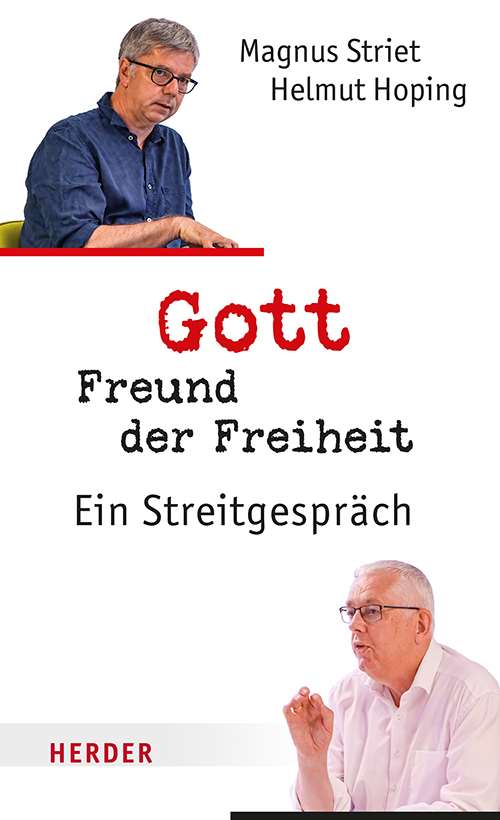 Gott: Freund der Freiheit. Ein Streitgespräch