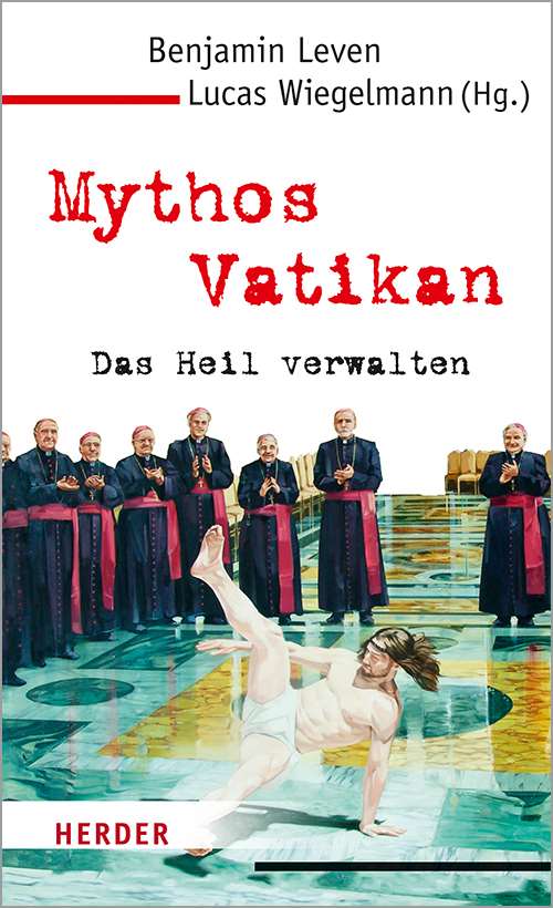 Mythos Vatikan: Das Heil verwalten