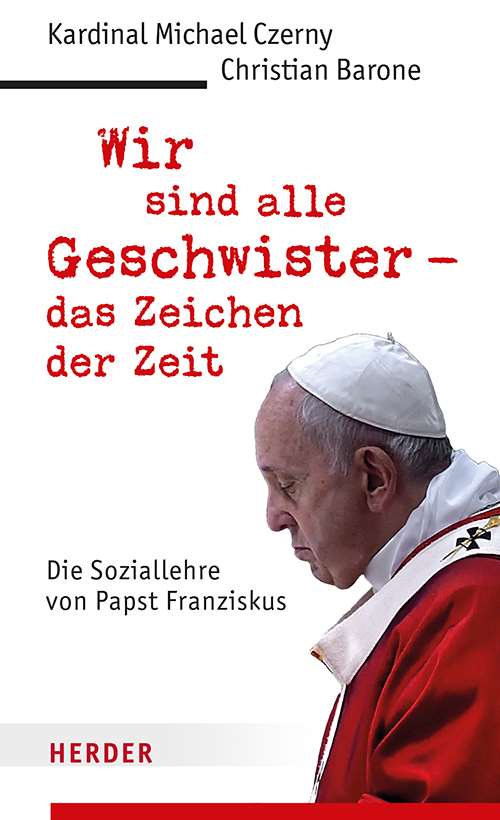 Wir sind alle Geschwister: Das Zeichen der Zeit. Die Sozallehre von Papst Franziskus