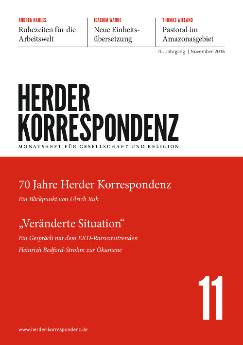   Herder Korrespondenz. Monatsheft für Gesellschaft und Religion 70 (2016) Heft 11