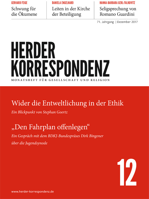   Herder Korrespondenz. Monatsheft für Gesellschaft und Religion 71 (2017) Heft 12