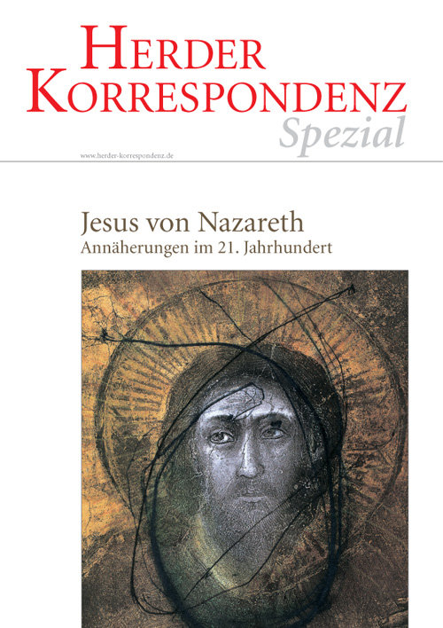 Herder Korrespondenz Spezial:  Jesus von Nazareth. Annäherungen im 21. Jahrhundert