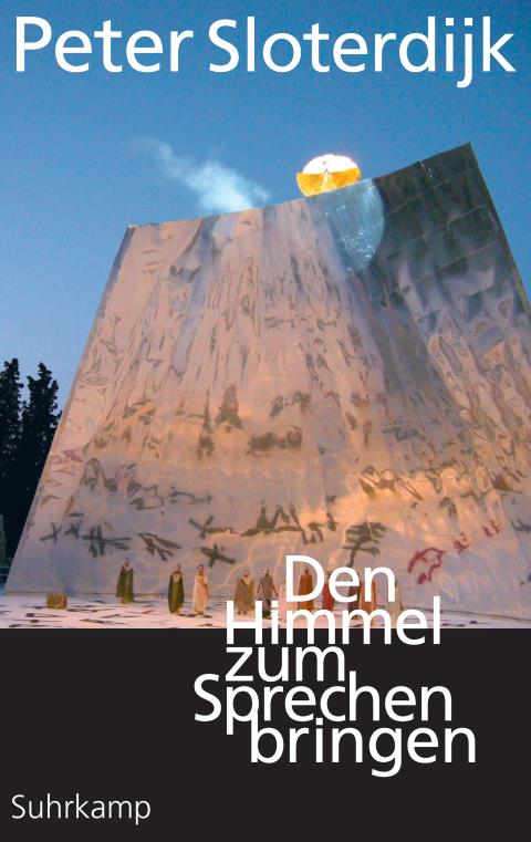 Peter Sloterdijk, Den Himmel zum Sprechen bringen. Über Theopoesie, Berlin 202