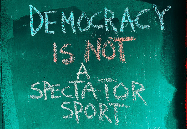 Democracy is not a spectator sport