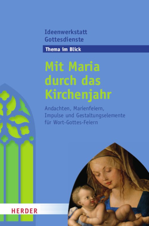 Titelseite: Ideenwerkstatt Gottesdienste: "Mit Maria durch das Kirchenjahr"