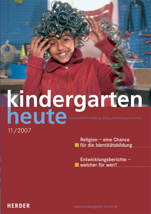 kindergarten heute - Das Fachmagazin für Frühpädagogik 11_2007, 37. Jahrgang