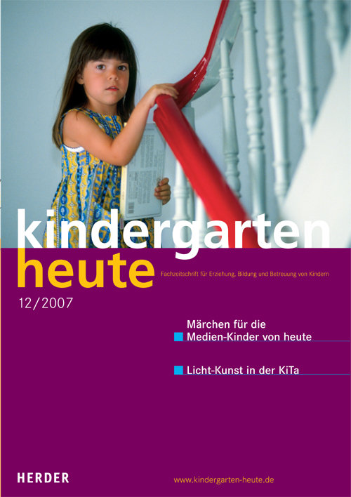 kindergarten heute - Das Fachmagazin für Frühpädagogik 12_2007, 37. Jahrgang